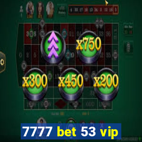 7777 bet 53 vip